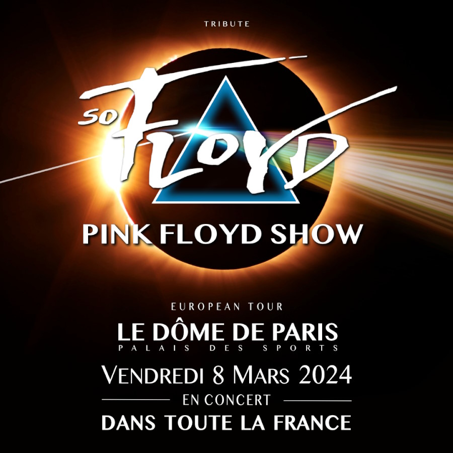 So Floyd en tournée et le 08/03/2024 au Dôme de Paris avec le Pink