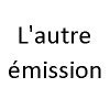 L'autre émission