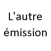 L'autre émission