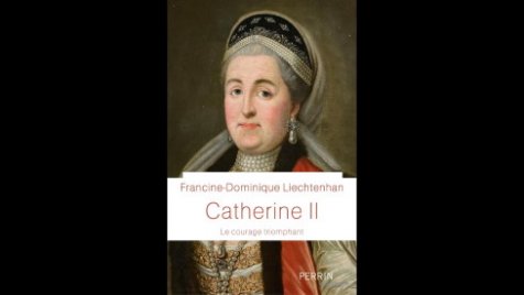 Catherine II de Russie de FrancineDominique Liechtenhan Agoravox TV